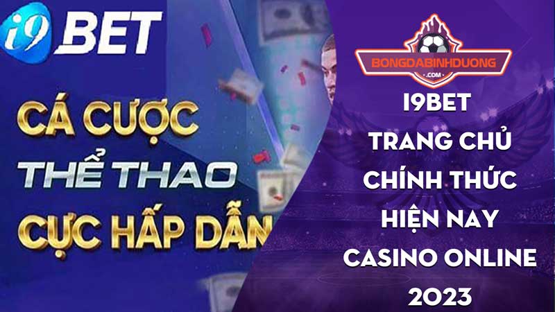 I9bet - Giới thiệu và lý do nên tham gia đặt cược tại nhà cái i9bet