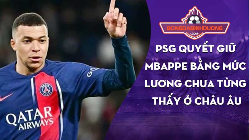 Mbappe ở lại PSG Mức lương cực khủng khiến Real Madrid chào thua!